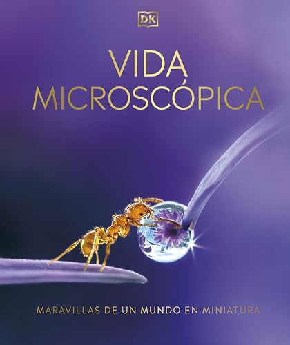 Vida microscópica (Micro Life): Maravillas de un mundo en miniatura (DK Secret World Encyclopedias) (Spanish Edition)