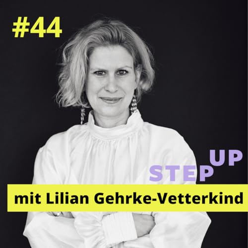 #44 Lilian Gehrke-Vetterkind &ndash; Frauen wollen f&uuml;hren - aber unter anderen Vorzeichen