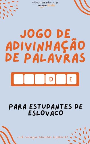 Jogo de adivinhação de palavras para estudantes de eslovaco: Aprenda brincando! Aprenda novas palavras e divirta-se | Compatível com todas as versões do Kindle (Aprenda Eslovaco! Livro 3)