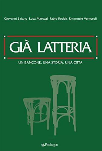 Già latteria: Un bancone, una storia, una città