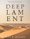 Deep Lament: Finding God in the Desert Places
