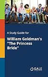 A Study Guide for William Goldman's 'The Princess Bride' (Novels for Students)