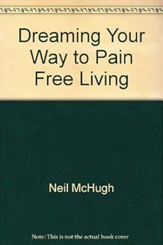 Paperback Dreaming Your Way to Pain Free Living Book