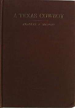 A Texas Cowboy or Fifteen Years on the Hurricane Deck of a Spanish Pony - Taken from Real Life