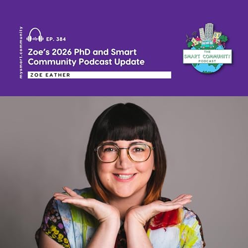 Zoe&rsquo;s 2026 PhD and Smart Community Podcast Update