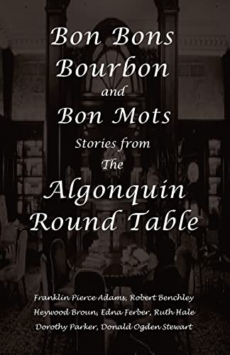 Bon Bons, Bourbon and Bon Mots: Stories from the Algonquin Round Table