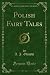 Polish Fairy Tales (Classic Reprint)