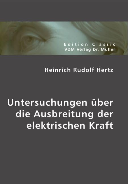 Untersuchungen uber die Ausbreitung der elektrischen Kraft (German Edition)