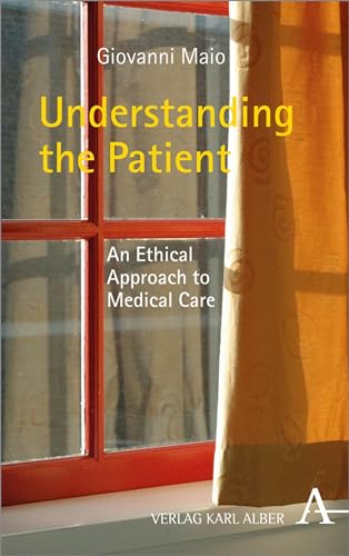 Understanding the Patient: An Ethical Approach to Medical Care (English Edition)