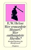 Wer ermordete Mozart? Wer enthauptete Haydn? - Ernst W. Heine