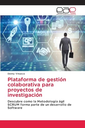 Plataforma de gestión colaborativa para proyectos de investigación: Descubre como la Metodología ágil SCRUM forma parte de un desarrollo de Software