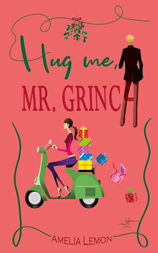 Hug me, Mr. Grinch: Romantische Komödie: Romantische Komödie