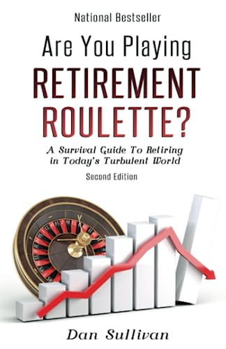 Are You Playing Retirement Roulette?: A Survival Guide to Retiring in Today's Turbulent World