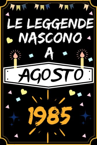 LE LEGGENDE NASCONO A AGOSTO 1985: regali compleanno uomo e donna, 37 anni di compleanno regalo uomo e donna 37 anni, regalo per lui/lei, Taccuino da110 pagine