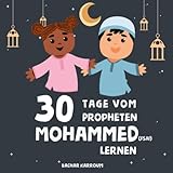  30 Tage vom Propheten Mohammed lernen: (Islam bücher für kinder) (30 Tage islamisches Lernen  Ramadan für kinder, Band 2)