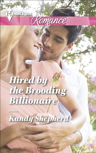 Hired by the Brooding Billionaire (Harlequin Romance Book 4485)