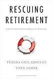 Rescuing Retirement: A Plan to Guarantee Retirement Security for All Americans (Columbia Business School Publishing)