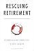 Rescuing Retirement: A Plan to Guarantee Retirement Security for All Americans (Columbia Business School Publishing)