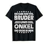 Onkel und Bruder Geschenke Shirts & Co.