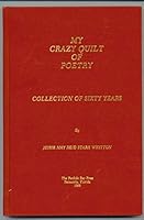 My Crazy Quilt of Poetry: Collection of Sixty Years 0933776306 Book Cover