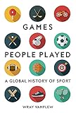 Games People Played: A Global History of Sport