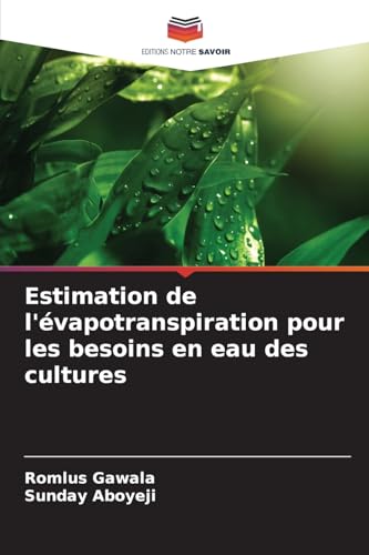 Estimation de l'évapotranspiration pour les besoins en eau des cultures (French Edition)