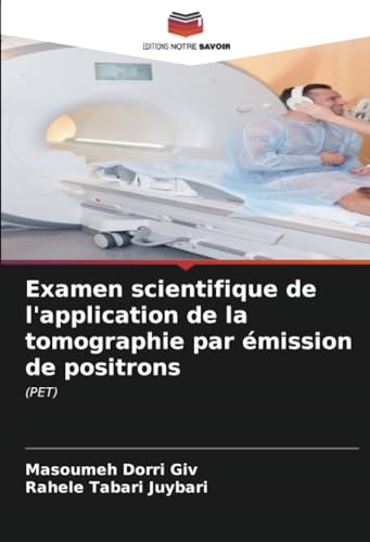 Examen scientifique de l'application de la tomographie par émission de positrons: (PET)