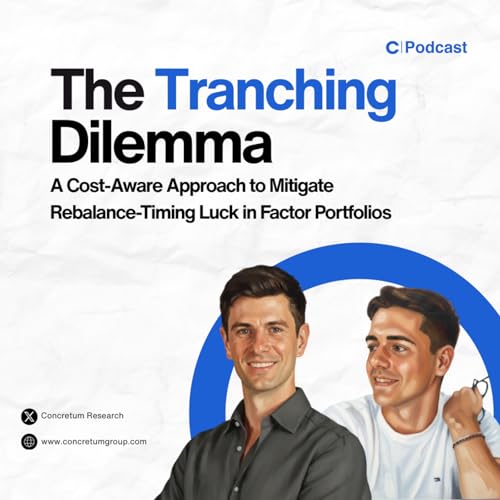 Audio-Paper: The Tranching Dilemma A Cost-Aware Approach to Mitigate Rebalance-Timing Luck in Factor Portfolios.
