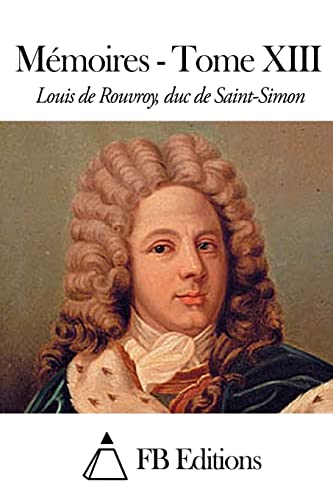 Mémoires - Tome XIII (French Edition)