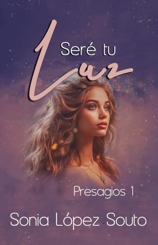 Seré tu luz: Presagios 1 (Bilogía Presagios)