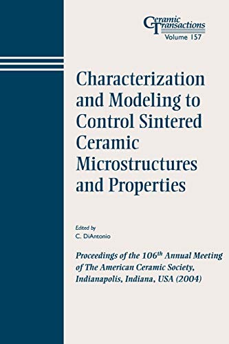 Characterization and Modeling to Control Sintered Ceramic Microstructures and Properties: Proceedings of the 106th Annual Meeting of The American ... USA 2004: 157 (Ceramic Transactions Series) view 2