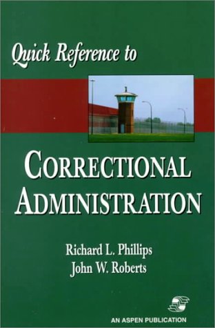 Quick Reference to Correctional Administration: .