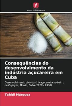 Paperback Consequências do desenvolvimento da indústria açucareira em Cuba [Portuguese] Book