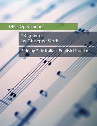 Rigoletto: Opera Libretto with Italian–English Translation
