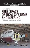Free Space Optical Systems Engineering: Design and Analysis (Wiley Series in Pure and Applied Optics)