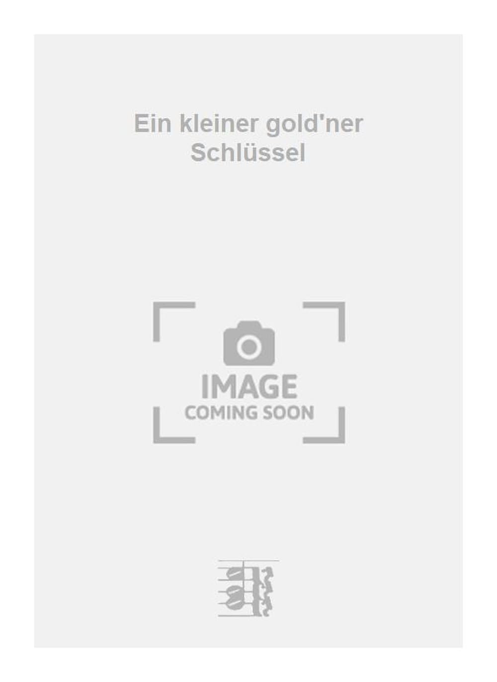 Ein kleiner gold'ner Schlüssel. Vocal And Piano.