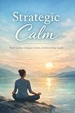 Strategic Calm (English Edition)