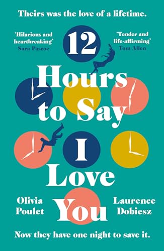 Bild: 12 Hours to Say I Love You: Perfect for all fans of ONE DAY f�r 13,13 EUR (-37%) statt 20,98 EUR bei amazon.de