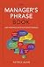 The Manager's Phrase Book: 3,000+ Powerful Phrases That Put You In Command In Any Situation