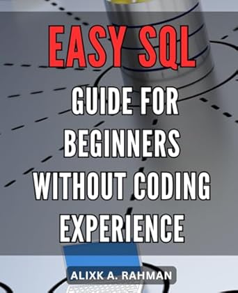 Easy SQL guide for beginners without coding experience: Simple SQL ...