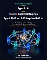Agentic AI on Google Gemini Enterprise: Agent Platform & Enterprise Rollout: Practical Design Patterns for Building Autonomous Intelligent Systems Across Industries (The Agentic AI Handbook) B0H8J7KCZ7 Book Cover