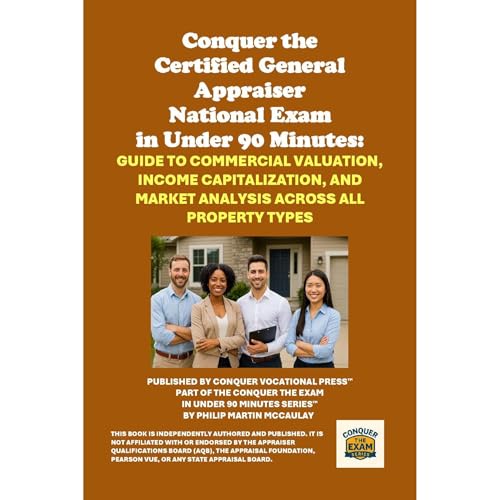 Enjoy Conquer the Certified General Appraiser National Exam in Under 90 Minutes: Guide to Commercial Valuation, Income Capitalization, and Market Analysis Across All Property Types from Philip Martin McCaulay episode artwork