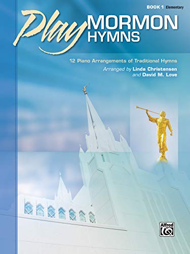 Play Mormon Hymns, Bk 1: 12 Piano Arrangements of Traditional Hymns