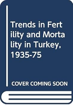 Trends in Fertility and Mortality in Turkey, 1935-75 (Report / Committee on Population and Demography)