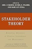 Stakeholder Theory: Essential Readings in Ethical Leadership and Management