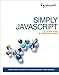 Simply JavaScript: Everything You Need to Learn JavaScript From Scratch