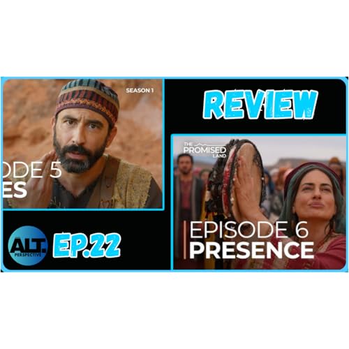 "The Promised Land" Episodes 5 & 6 Spoiler Review | Alt-Perspective Ep. 22