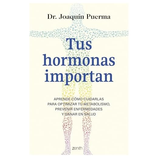 Tus hormonas importan: Aprende cómo cuidarlas para optimizar tu metabolismo, prevenir enfermedades y ganar en salud (Salud y Bienestar)