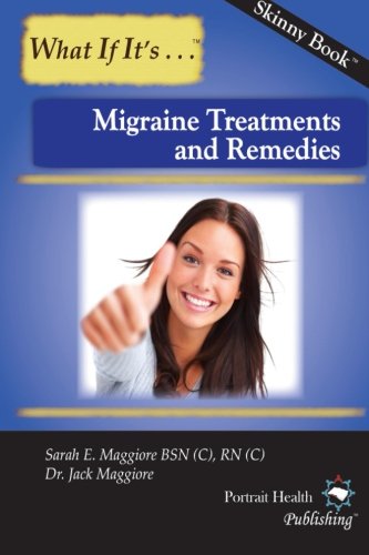 Migraine Treatments and Remedies (Skinny Book) Migraine Treatments and Remedies (Skinny Book)