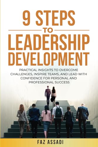 9 STEPS TO LEADERSHIP DEVELOPMENT: Practical Insights to Overcome...